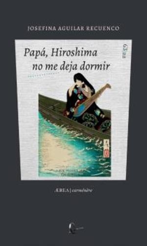 PAPA HIROSHIMA NO ME DEJA DORMIR | 9788418982798 | AGUILAR RECUENCO, JOSEFINA