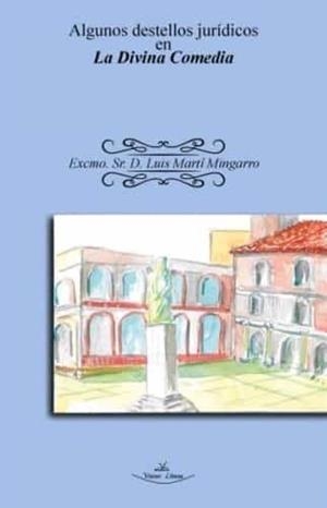 ALGUNOS DESTELLOS JURIDICOS EN LA DIVINA COMEDIA | 9788418678615 | MARTÍ MINGARRO, LUIS