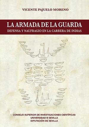 ARMADA DE LA GUARDA, LA : DEFENSA Y NAUFRAGIO EN LA CARRERA DE INDIAS | 9788400108472 | PAJUELO MORENO, VICENTE