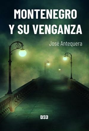 MONTENEGRO Y SU VENGANZA | 9788418783265 | ANTEQUERA, JOSÉ