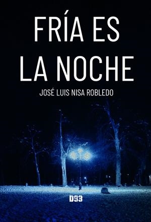 FRÍA ES LA NOCHE | 9788418783272 | NISA ROBLEDO, JOSÉ LUIS