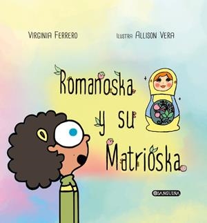 ROMANOSKA Y SU MATRIOSKA | 9788412483413 | FERRERO MARTÍN, VIRGINIA
