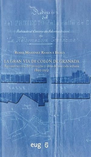 GRAN VIA DE COLON DE GRANADA, LA | 9788478077014 | MARTINEZ RAMOS E IRUELA, ROSER