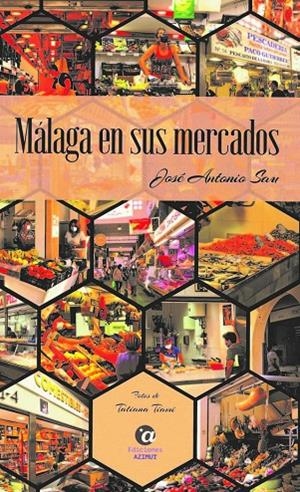 MÁLAGA EN SUS MERCADOS | 9788412385748 | SAU, JOSÉ ANTONIO
