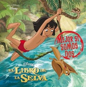 LIBRO DE LA SELVA, EL. MEJOR SI SOMOS DOS (MIS CLÁSICOS DISNEY) | 9788418039379 | DISNEY
