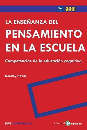 ENSEÑANZA DEL PENSAMIENTO EN LA ESCUELA, LA | 9788478845477 | HOWIE, DOROTHY