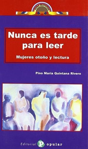 NUNCA ES TARDE PARA LEER | 9788478843978 | QUINTANA, PINO MARÍA