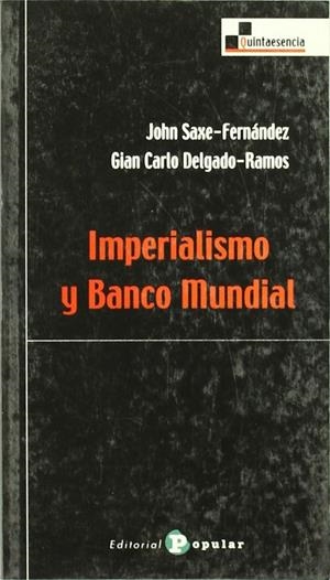 IMPERIALISMO Y BANCO MUNDIAL | 9788478842759 | SAXE-FERNÁNDEZ, JOHN / DELGADO-RAMOS, GIANCARLO