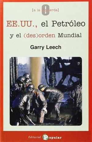 EEUU, EL PETRÓLEO Y EL DESORDEN MUNDIAL | 9788478843619 | LEECH, GARY