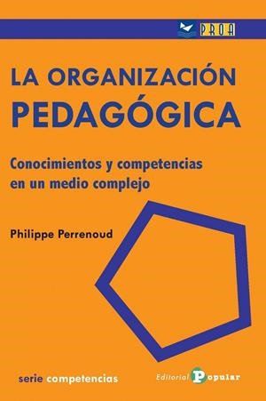 ORGANIZACIÓN PEDAGÓGICA, LA | 9788478846320 | PERRENOUD, PHILIPPE