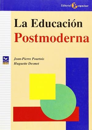 EDUCACIÓN POSTMODERNA, LA | 9788478843220 | POURTOIS, JEAN-PIERRE / DESMET, HUGUETTE