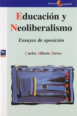 EDUCACIÓN Y NEOLIBERALISMO | 9788478843282 | TORRES, CARLOS ALBERTO