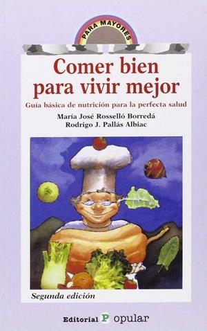 COMER BIEN PARA VIVIR MEJOR | 9788478840885 | ROSELLÓ, MARÍA J. / PALLÁS, RODRIGO J.