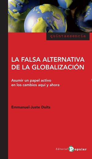 FALSA ALTERNATIVA DE LA GLOBALIZACIÓN, LA | 9788478845200 | DUITS, EMMANUEL-JUSTE