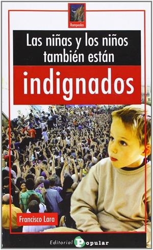 NIÑAS Y LOS NIÑOS TAMBIÉN ESTÁN INDIGNADOS, LAS | 9788478845170 | LARA, FRANCISCO