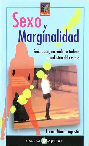 SEXO Y MARGINALIDAD. EMIGRACIÓN, MERCADO DE TRABAJO E INDUSTRIA DEL RESCATE | 9788478844463 | LAURA MARÍA AGUSTÍN