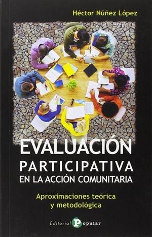 EVALUACIÓN PARTICIPATIVA EN ACCIÓN COMUNITARIA | 9788478846443 | NUÑEZ LOPEZ, HECTOR