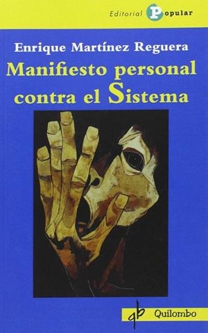 MANIFIESTO PERSONAL CONTRA EL SISTEMA | 9788478846399 | MARTÍNEZ REGUERA, ENRIQUE