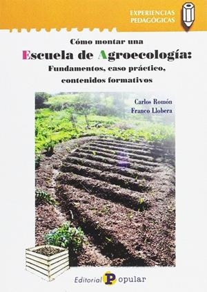 CÓMO MONTAR UNA ESCUELA DE AGROECOLOGIA | 9788478846535 | ROMON SALINAS, CARLOS/LLOBERA SERRA, FRANCO