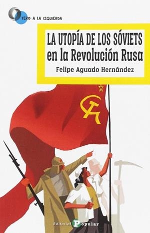 UTOPIA DE LOS SOVIETS EN LA REVOLUCION RUSA, LA | 9788478846979 | AGUADO, FELIPE