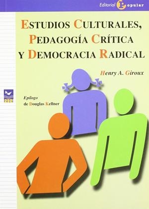 ESTUDIOS CULTURALES, PEDAGOGÍA CRÍTICA Y DEMOCRACIA RADICAL | 9788478843022 | A. GIROUX, HENRY