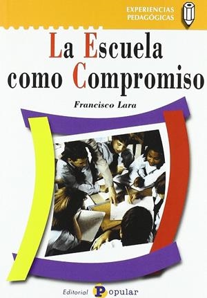 ESCUELA COMO COMPROMISO, LA | 9788478842766 | LARA, FRANCISCO