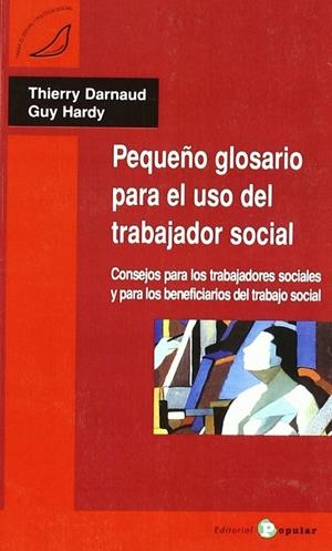 PEQUEÑO GLOSARIO PARA EL USO DEL TRABAJADOR SOCIAL | 9788478843862 | DARNAUD, THIERRY / HARDY, GUY