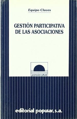GESTIÓN PARTICIPATIVA DE LAS ASOCIACIONES | 9788478841486 | CLAVES