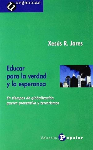 EDUCAR PARA LA VERDAD Y LA ESPERANZA | 9788478842940 | JARES, XESÚS