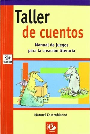 TALLER DE CUENTOS. MANUAL DE JUEGOS PARA LA CREACIÓN LITERARIA | 9788478843824 | CASTROBLANCO, MANUEL