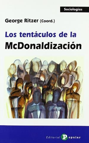 TENTÁCULOS DE LA MCDONALIZACIÓN, LOS | 9788478843718 | RITZER, GEORGE