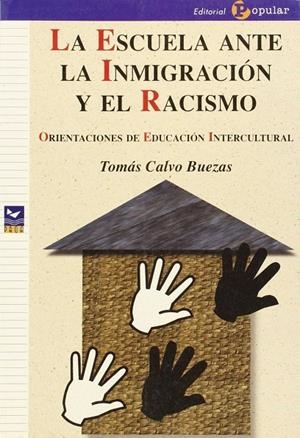 ESCUELA ANTE LA INMIGRACIÓN Y EL RACISMO, LA | 9788478842629 | CALVO BUEZAS, TOMÁS
