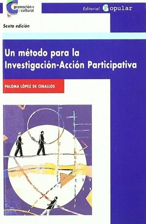 MÉTODO PARA LA INVESTIGACIÓN-ACCIÓN PARTICIPATIVA, UN | 9788478841875 | LÓPEZ DE CEBALLOS, PALOMA