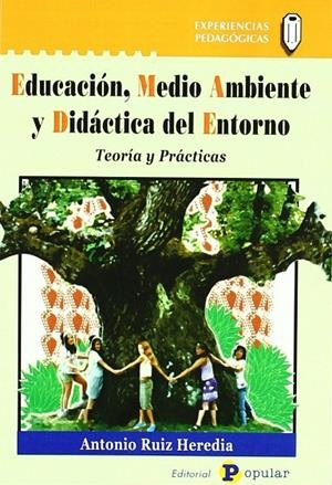 EDUCACIÓN, MEDIO AMBIENTE Y DIDÁCTICA DEL ENTORNO | 9788478843930 | RUIZ HEREDIA, ANTONIO