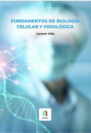 FUNDAMENTOS DE BIOLOGÍA CELULAR Y FISIOLÓGICA | 9788418980299 | VIDA, CARMEN