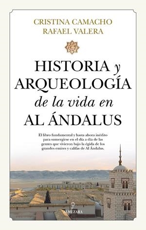 HISTORIA Y ARQUEOLOGÍA DE LA VIDA EN AL ÁNDALUS | 9788418648441 | CAMACHO, CRISTINA