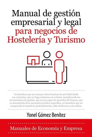 MANUAL DE GESTIÓN EMPRESARIAL Y LEGAL PARA NEGOCIOS DE HOSTELERÍA Y TURISMO | 9788418952142 | GÓMEZ BENÍTEZ, YONEL