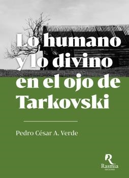 LO HUMANO Y LO DIVINO EN EL OJO DE TARKOVSKI | 9788494906497 | ALCUBILLA VERDE, PEDRO CÉSAR