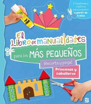 PRINCESAS Y CABALLEROS - LIBRO DE MANUALIDADES PAR LOS MÁS PEQUEÑOS | 9789403228822