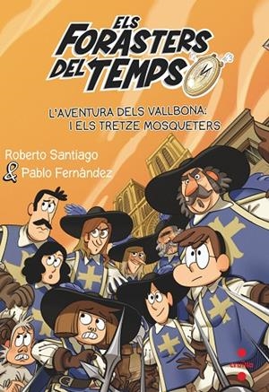 FORASTERS DEL TEMPS 13. L'AVENTURA DELS VALLBONA I ELS TRETZE MOSQUETERS | 9788466150675 | SANTIAGO, ROBERTO