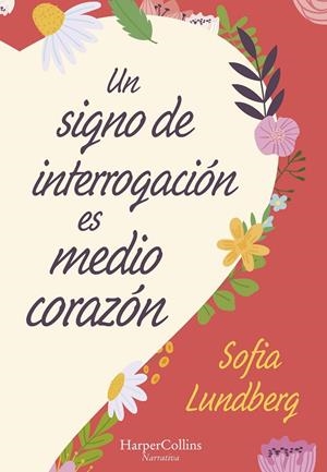 SIGNO DE INTERROGACION ES MEDIO CORAZON, UN | 9788491397281 | LUNDBERG, SOFIA