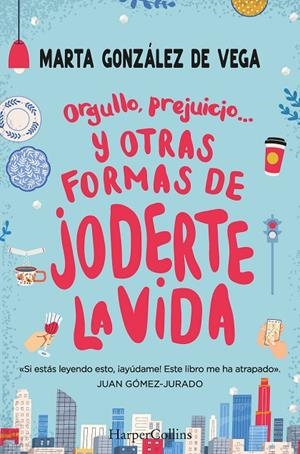 ORGULLO PREJUICIO Y OTRAS FORMAS DE JODERTE LA VIDA | 9788491397335 | GONZÁLEZ, MARTA