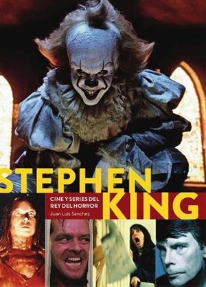STEPHEN KING. CINE Y SERIES DEL REY DEL HORROR | 9788418320620 | SÁNCHEZ, JUAN LUIS