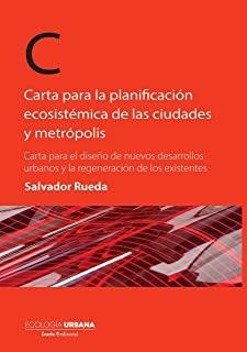 CARTA PARA LA PLANIFICACIÓN ECOSISTÉMICA DE LAS CIUDADES Y METRÓPOLIS | 9788418826344 | RUEDA, SALVADOR