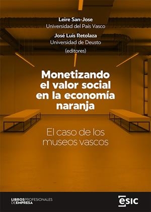 MONETIZANDO EL VALOR SOCIAL EN LA ECONOMÍA NARANJA | 9788418944536 | RETOLAZA, JOSE LUIS