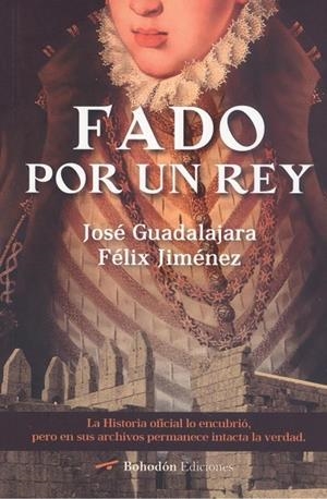 FADO POR UN REY | 9788418633683 | GUADALAJARA, JOSÉ / JIMÉNEZ, FÉLIX