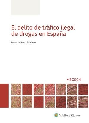 DELITO DE TRÁFICO ILEGAL DE DROGAS EN ESPAÑA, EL | 9788490905999 | JIMÉNEZ MORIANO, ÓSCAR