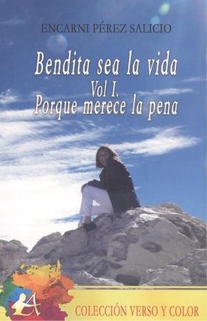 BENDITA SEA LA VIDA (VOL. I) PORQUE MERECE LA PENA | 9788419151643 | PÉREZ SALICIO, ENCARNI