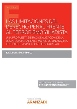 LIMITACIONES DEL DERECHO PENAL FRENTE AL TERRORISMO YIHADISTA, LAS | 9788413917054 | ROPERO CARRASCO, JULIA