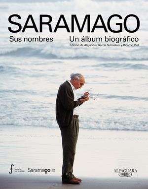 SARAMAGO. SUS NOMBRES. UN ÁLBUM BIOGRÁFICO | 9788420428062 | VARIOS AUTORES